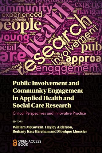 Public Involvement and Community Engagement in Applied Health and Social Care Research : Critical Perspectives and Innovative Practice