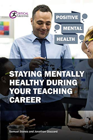 Staying Mentally Healthy During Your Teaching Career (Positive Mental Health)