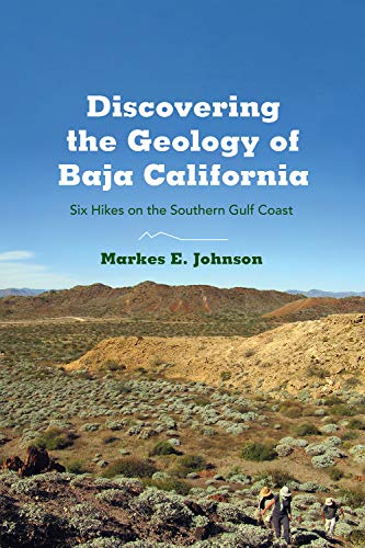 Discovering the Geology of Baja California : Six Hikes on the Southern Gulf Coast