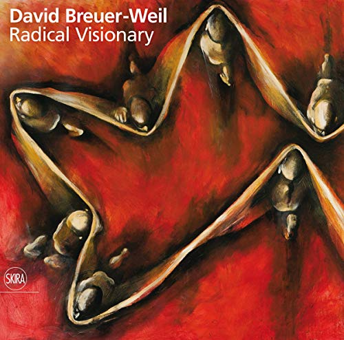 Radical Visionary: Art of David Breuer-Weil