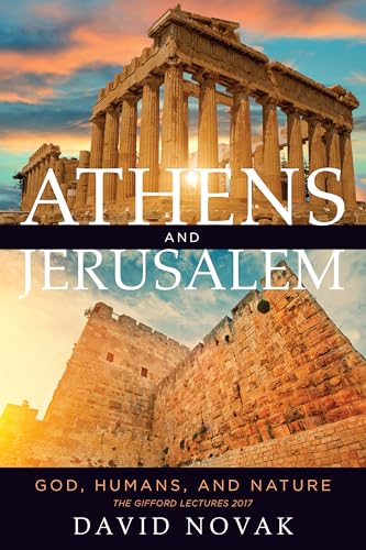 Athens and Jerusalem : God, Humans, and Nature