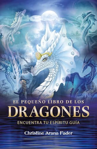 El pequeno libro de los dragones : Encuentra tu espiritu guia