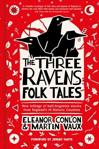 Three Ravens Folk Tales : New tellings of half-forgotten stories from England's 39 Historic Counties