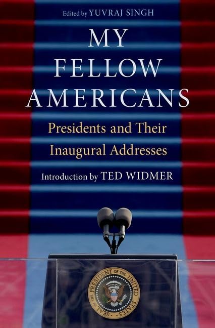 My Fellow Americans : Presidents and Their Inaugural Addresses