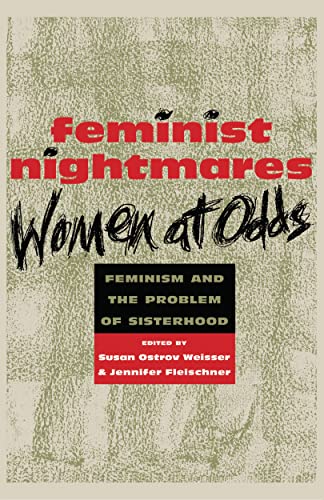Feminist Nightmares: Women At Odds: Feminism and the Problems of Sisterhood