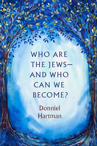 Who Are the Jews—and Who Can We Become?