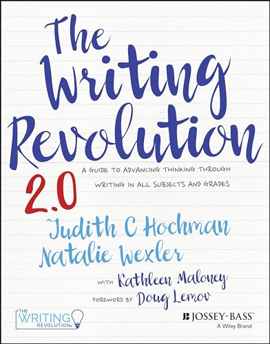 The Writing Revolution 2.0 : A Guide to Advancing Thinking Through Writing in All Subjects and Grades