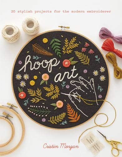 Hoop Art: 20 stylish projects for the modern embroiderer