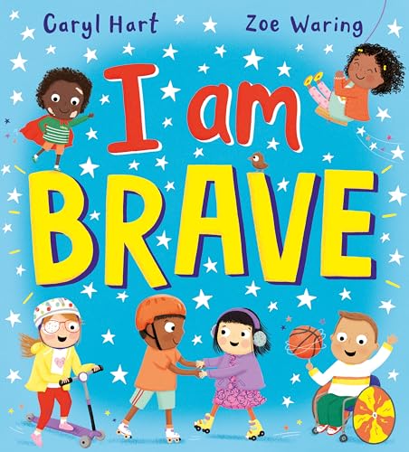 I Am Brave!: the perfect book to encourage kids to find their inner strength