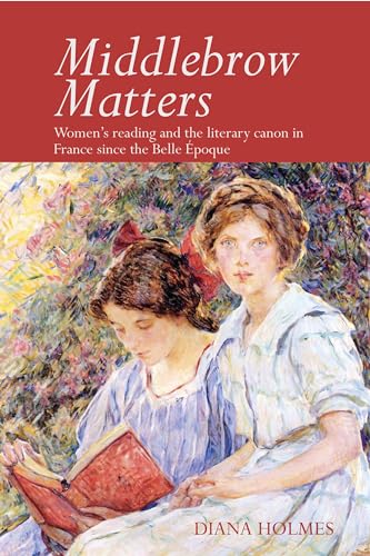 Middlebrow Matters : Women's reading and the literary canon in France since the Belle Epoque : 57
