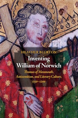 Inventing William of Norwich: Thomas of Monmouth and Literary Culture