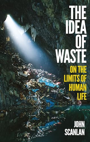 The Idea of Waste : On the Limits of Human Life