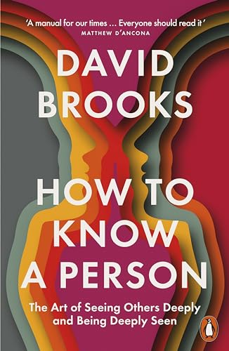 How To Know a Person : The Art of Seeing Others Deeply and Being Deeply Seen