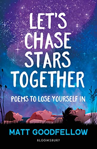 Let's Chase Stars Together: Poems to lose yourself in, perfect for 10+