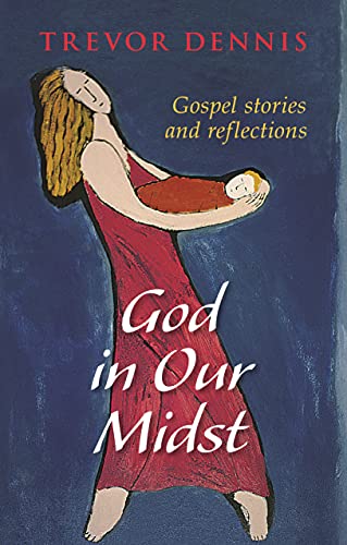 God In Our Midst : Gospel Stories And Reflections