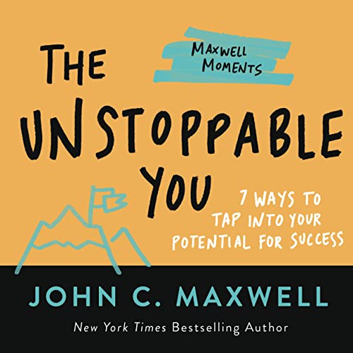 The Unstoppable You : 7 Ways to Tap Into Your Potential for Success