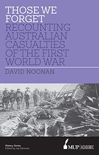 Those We Forget : Recounting Australian Casualties of the First World War