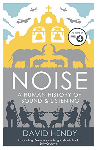 Noise: A Human History of Sound and Listening