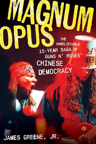 Magnum Opus : The Unbelievable 15-Year Saga of Guns N' Roses' Chinese Democracy