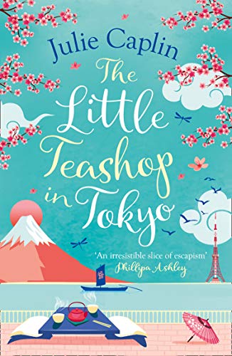 The Little Teashop in Tokyo: A feel-good, romantic comedy to make you smile and fall in love!: Book 6 (Romantic Escapes)