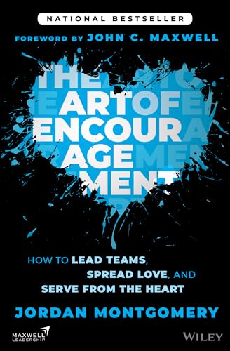 The Art of Encouragement : How to Lead Teams, Spread Love, and Serve from the Heart