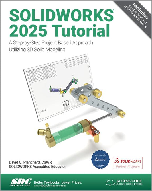SOLIDWORKS 2025 Tutorial : A Step-by-Step Project Based Approach Utilizing 3D Modeling