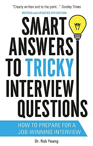 Smart Answers to Tricky Interview Questions: How to prepare for a job-winning interview (Ben Cooper & Diane Fry)