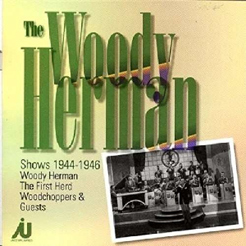 Woody Herman - The Woody Herman Shows 1944-1946 [CD]