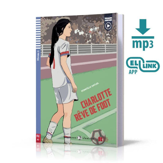 Teen ELI Readers - French : Charlotte reve de foot + downloadable audio