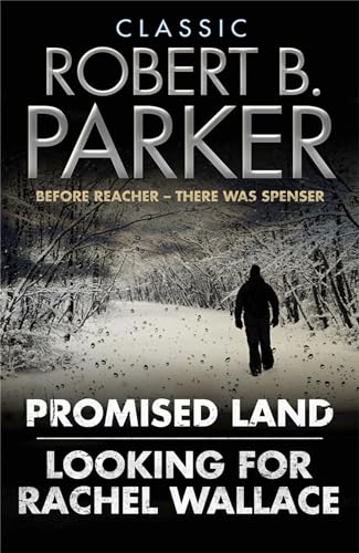 Classic Robert B. Parker: Looking for Rachel Wallace; Promised Land