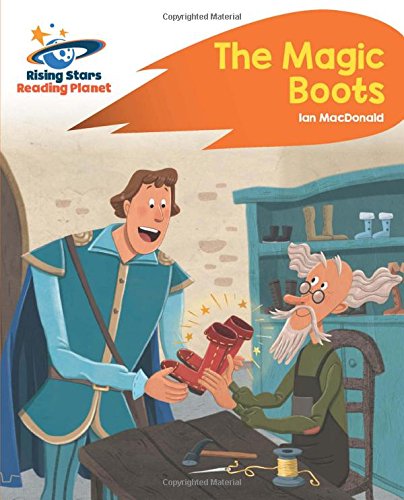 Reading Planet - The Magic Boots - Orange: Rocket Phonics (Rising Stars Reading Planet)