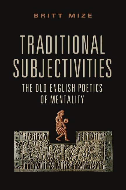 Traditional Subjectivities : The Old English Poetics of Mentality