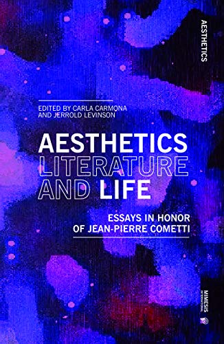 Aesthetics, Literature, and Life: Essays in honor of Jean Pierre Cometti