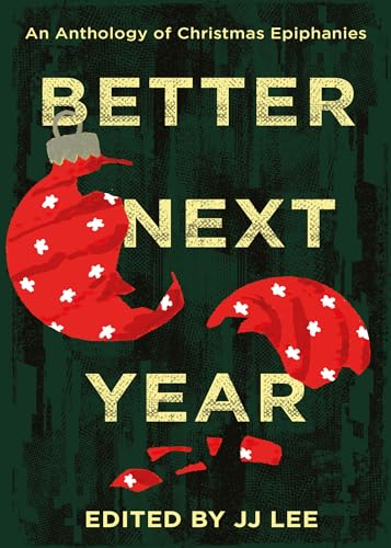 Better Next Year : An Anthology of Christmas Epiphanies