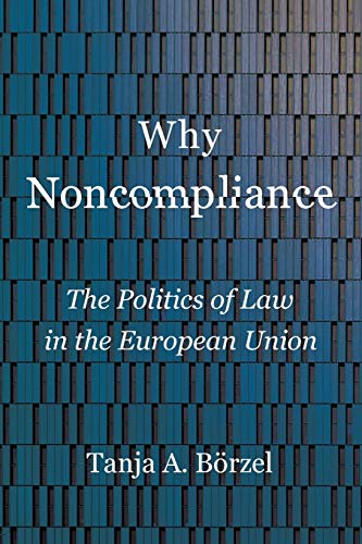 Why Noncompliance : The Politics of Law in the European Union