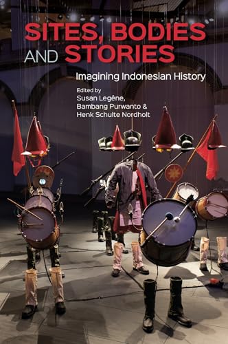 Sites, Bodies and Stories : Imagining Indonesian History