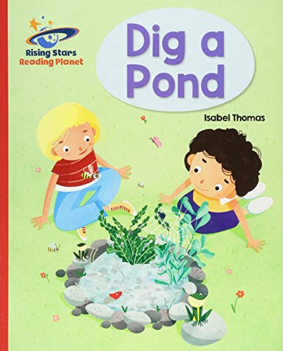 Reading Planet - Dig a Pond - Red A: Galaxy (Rising Stars Reading Planet)