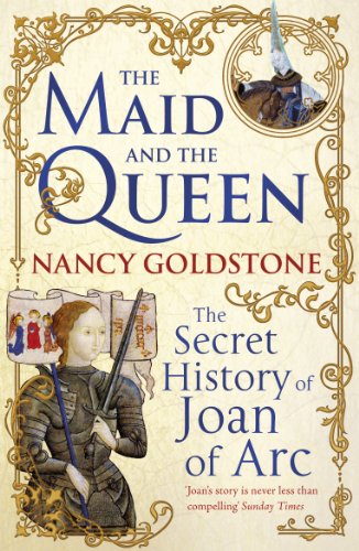 The Maid and the Queen: The Secret History of Joan of Arc
