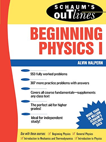 Schaum's Outline of Beginning Physics I: Mechanics and Heat: v. 1 (Schaum's Outline Series)