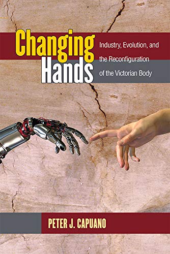 Changing Hands : Industry, Evolution, and the Reconfiguration of the Victorian Body