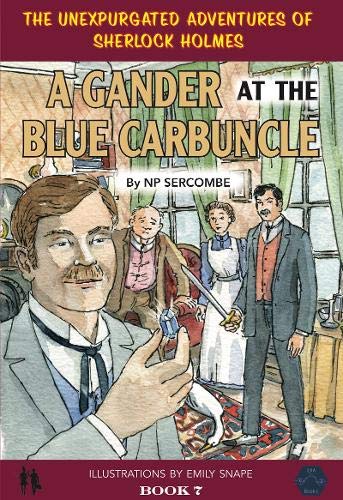 A Gander at the Blue Carbuncle (The Unexpurgated Adventures of Sherlock Holmes)