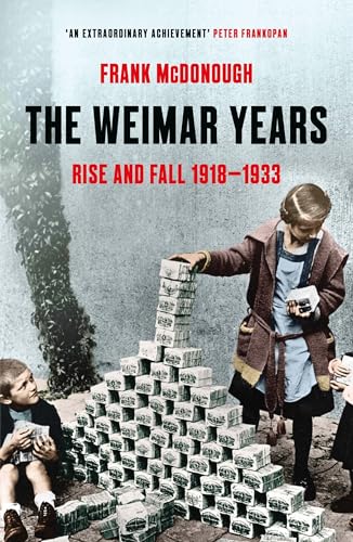 The Weimar Years : Rise and Fall 1918–1933