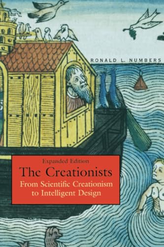 The Creationists : From Scientific Creationism to Intelligent Design, Expanded Edition