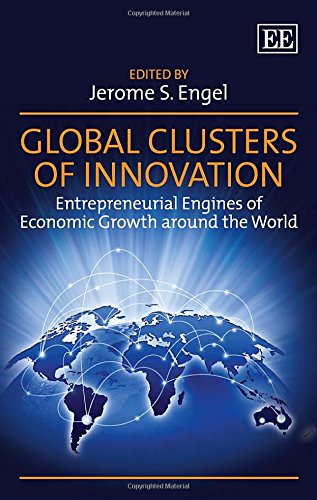 Global Clusters of Innovation: Entrepreneurial Engines of Economic Growth Around the World