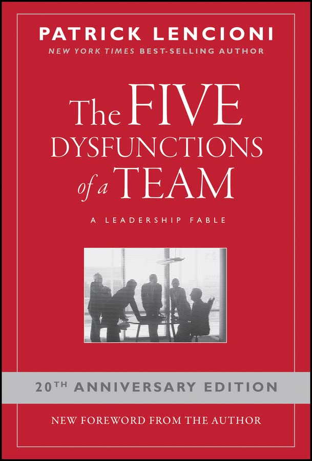 The Five Dysfunctions of a Team: A Leadership Fable (J–B Lencioni Series)