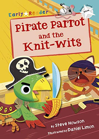 Pirate Parrot and the Knit-wits (White Early Reader) (Early Reader White)