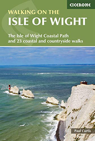 Walking on the Isle of Wight: The Isle of Wight Coastal Path and 23 Coastal and Countryside Walks (British Walking)