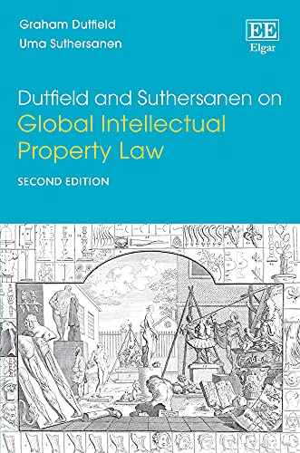 Dutfield and Suthersanen on Global Intellectual Property Law: Second Edition