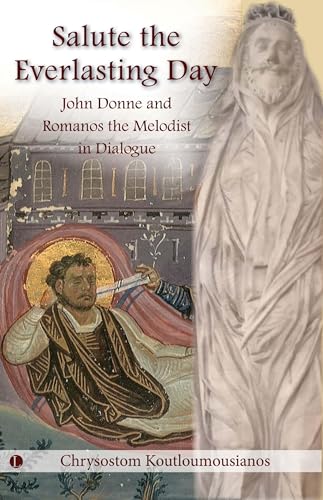 Salute the Everlasting Day : John Donne and Romanos the Melodist in Dialogue