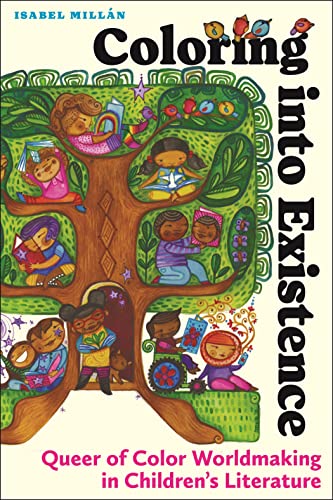 Coloring Into Existence : Queer of Color Worldmaking in Children's Literature